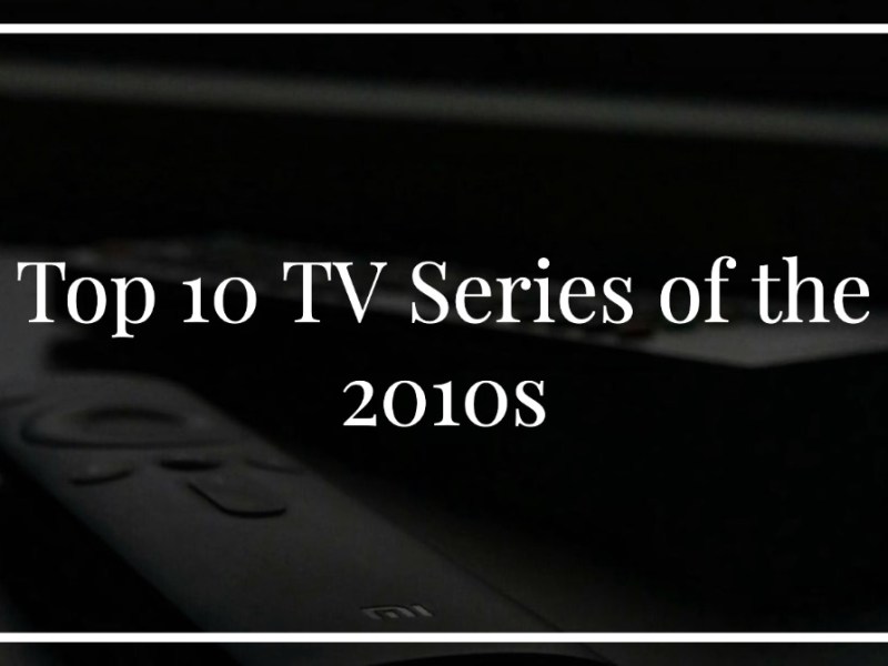 Top 10 TV Series of the&nbsp;2010s